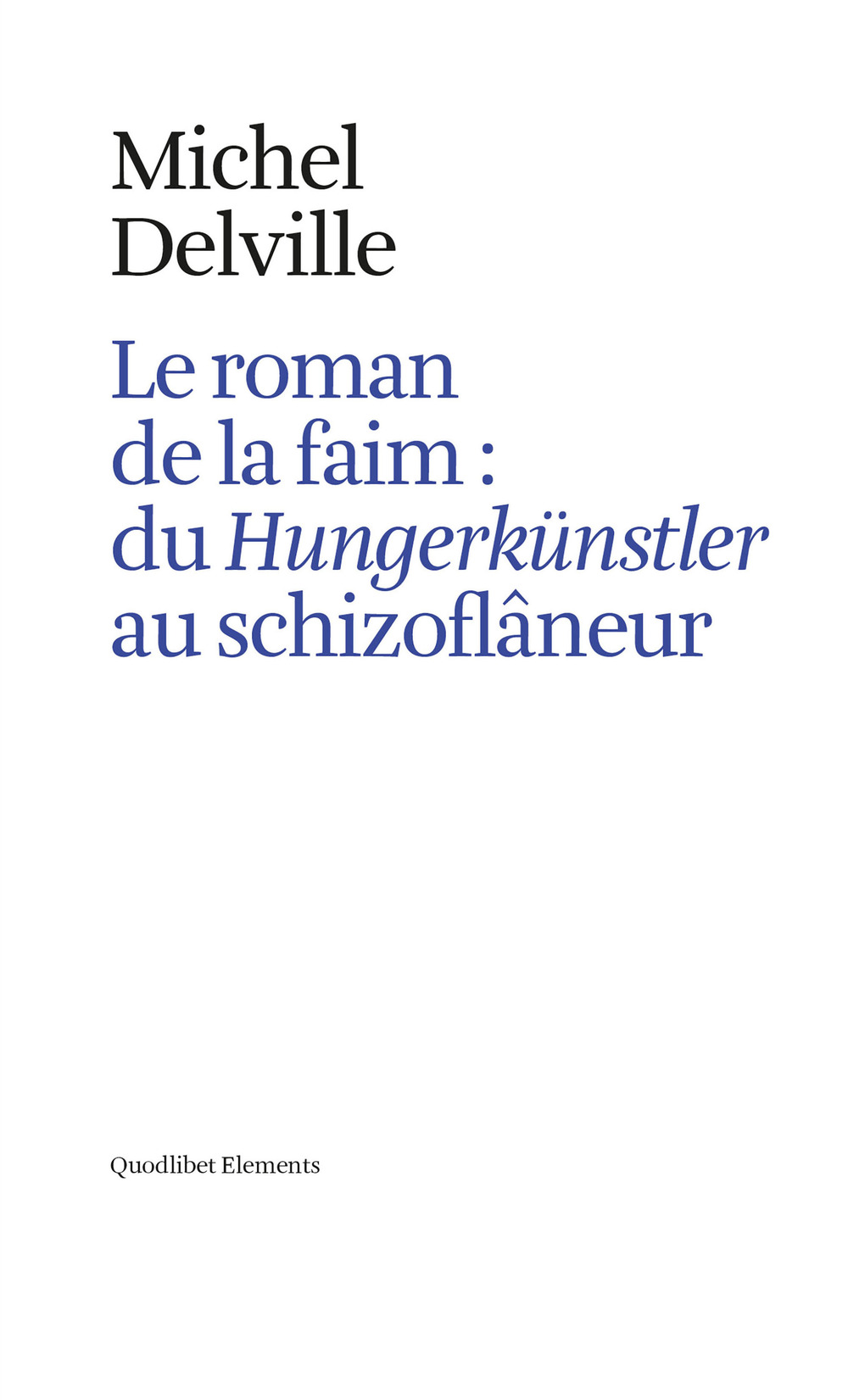 Le roman de la faim: du «Hungerkünstler» au «schizoflâneur»