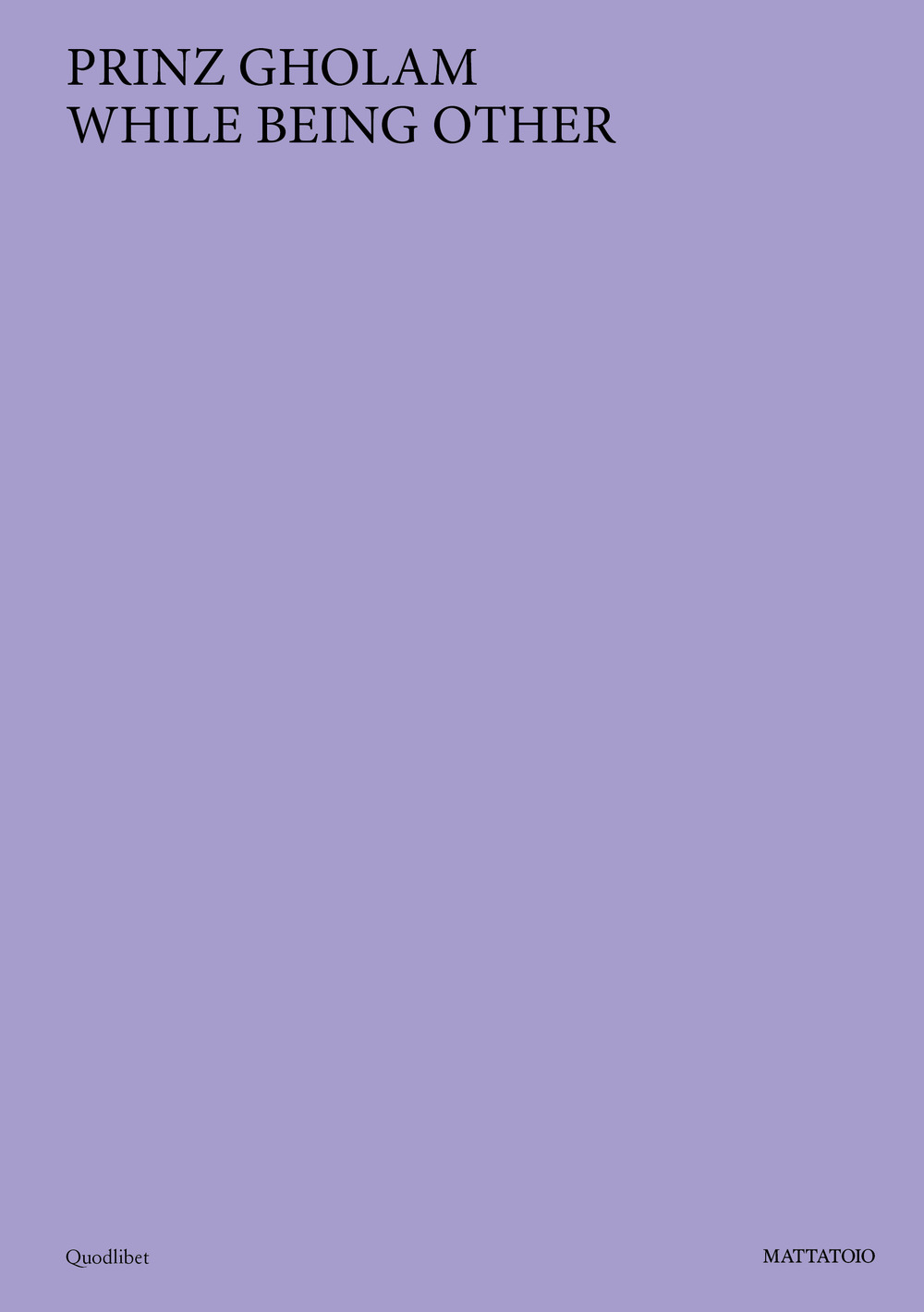 Prinz Gholam. While being other. Ediz. a colori