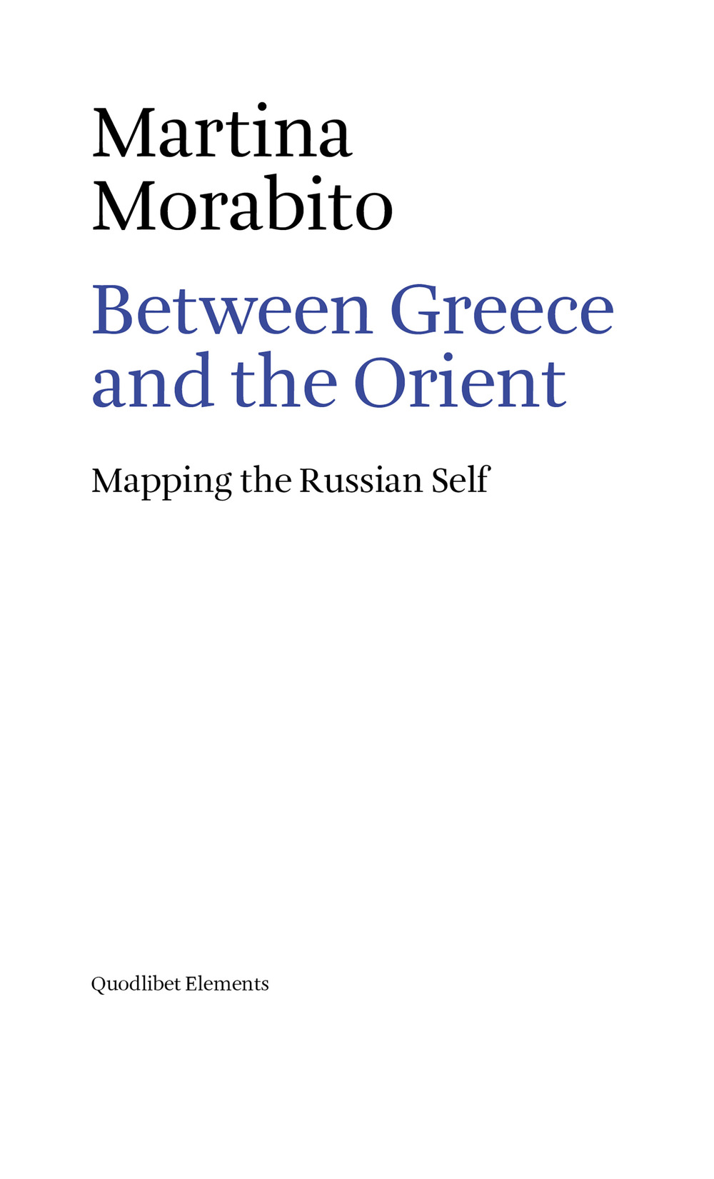 BETWEEN GREECE AND THE ORIENT. MAPPING THE RUSSIAN SELF - MARTINA DORABITO - 9788822908155