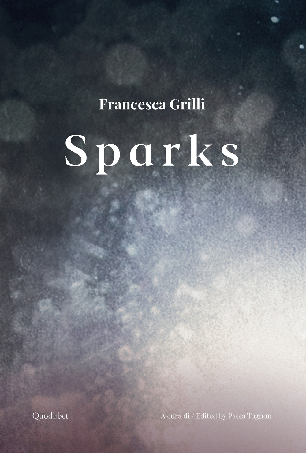 Francesca Grilli. Sparks. Ediz. italiana e inglese