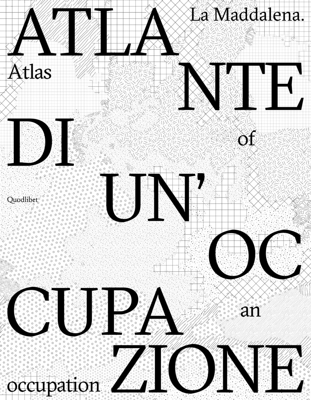La Maddalena. Atlante di un'occupazione-Atlas of an occupation. Ediz. bilingue