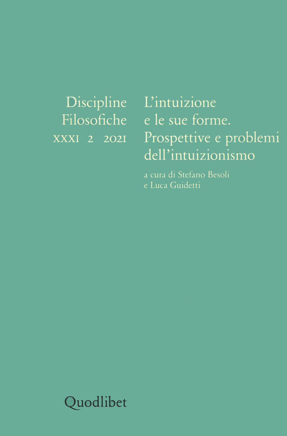Discipline filosofiche (2021). Vol. 2: L' intuizione e le sue forme. Prospettive e problemi dell'intuizionismo