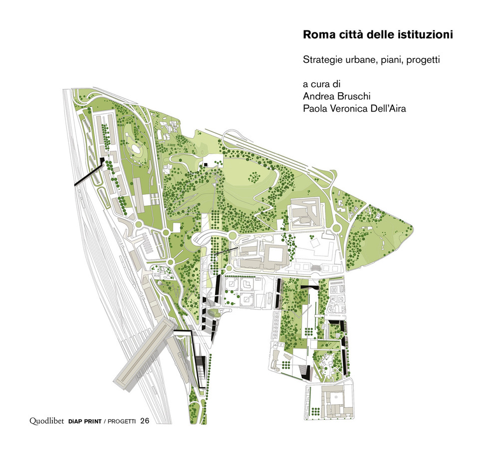 Roma città delle istituzioni. Strategie urbane, piani, progetti. Ediz. illustrata