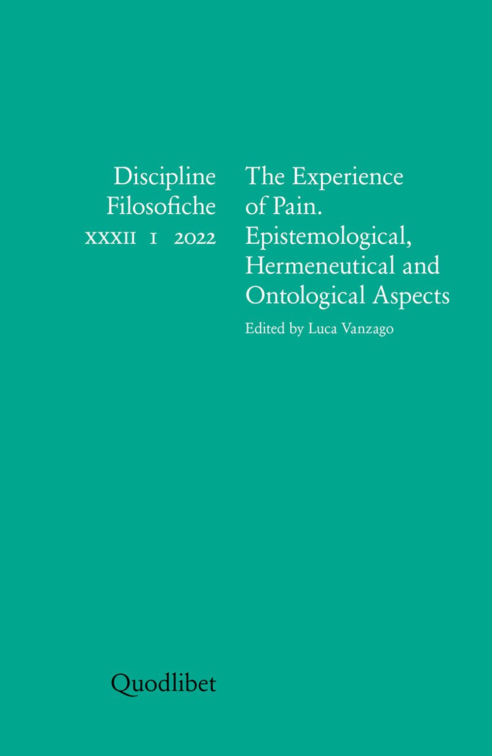 Discipline filosofiche. Ediz. italiana, francese, inglese e spagnola (2022). Vol. 1: The experience of pain. Epistemological, hermeneutical and ontological aspects