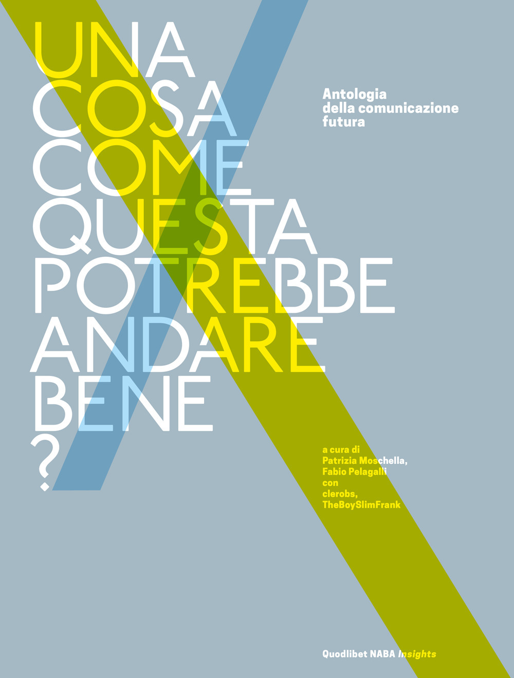 Una cosa come questa potrebbe andare bene? Antologia della comunicazione futura