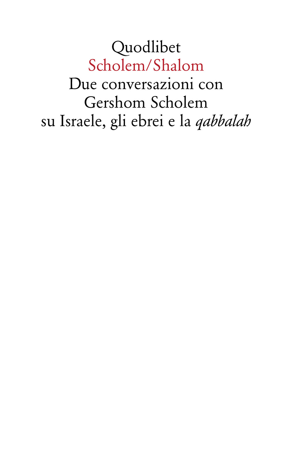 Scholem/Shalom. Due conversazioni con Gershom Scholem su Israele, gli ebrei e la qabbalah