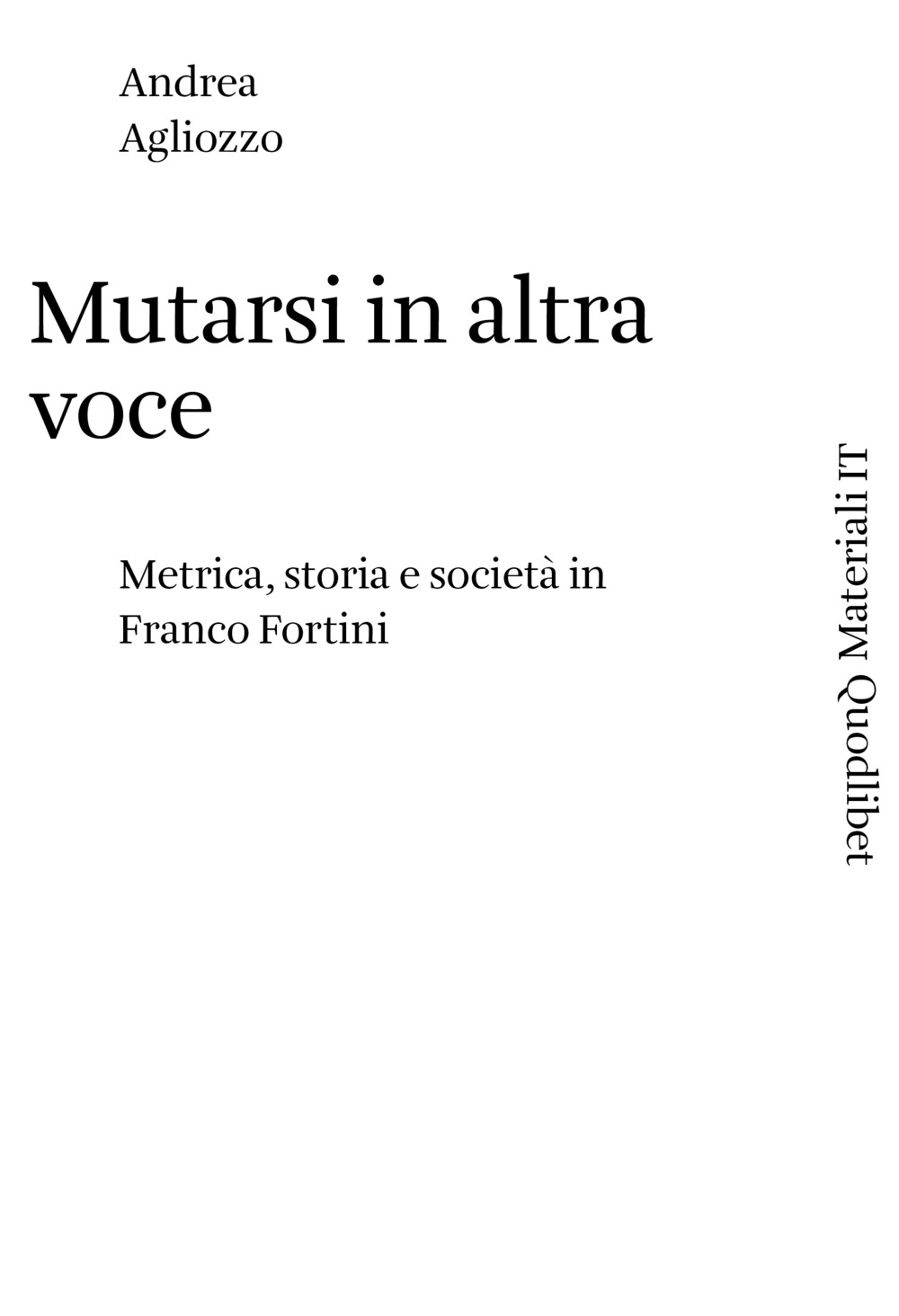 Mutarsi in altra voce. Metrica, storia e società in Franco Fortini