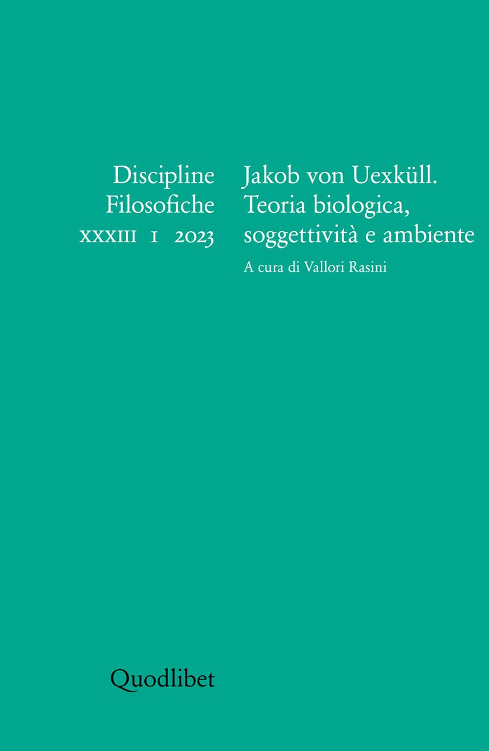 Discipline filosofiche (2023). Vol. 1: Jakob von Uexüll. Teoria biologica, soggettività  e ambiente