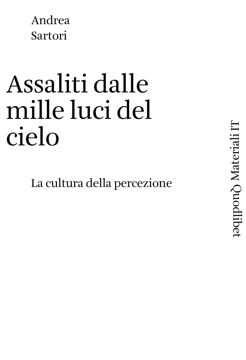 Assaliti dalle mille luci del cielo. La cultura della percezione