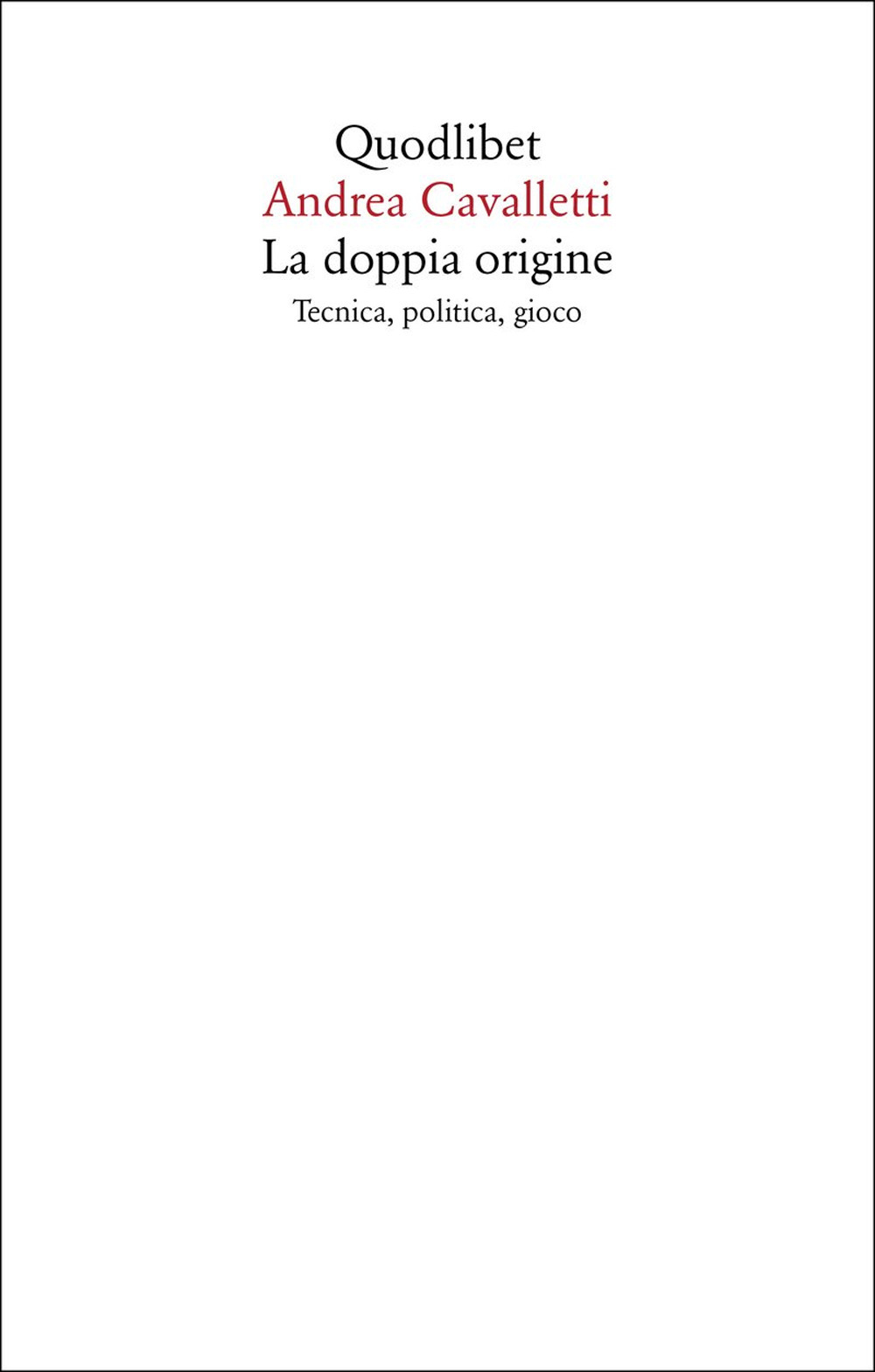 La doppia origine. Tecnica, politica, gioco