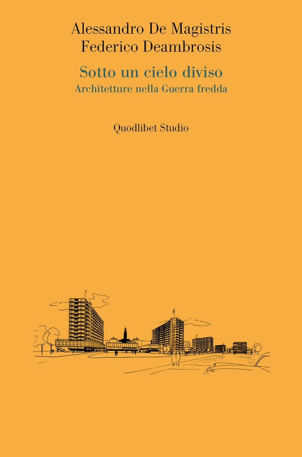 Sotto un cielo diviso. Architetture nella guerra fredda
