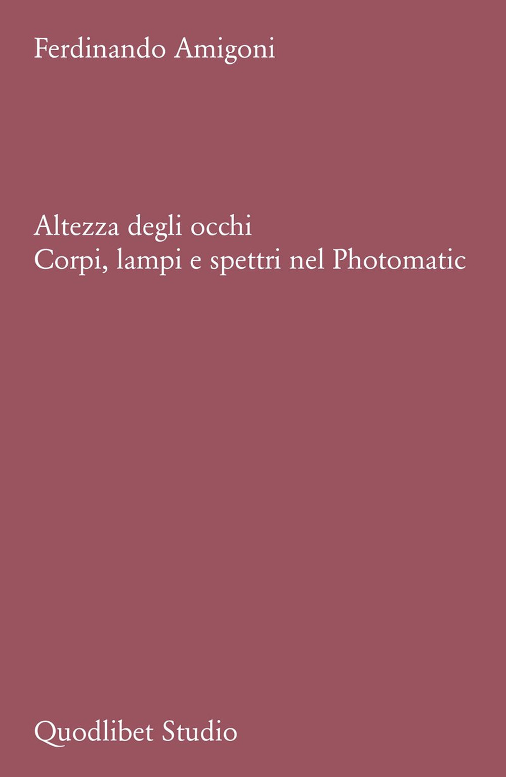 Altezza degli occhi. Corpi, lampi e spettri nel Photomatic