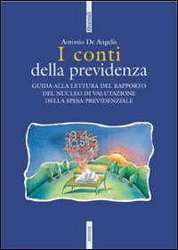 I conti della previdenza. Guida alla lettura del rapporto del nucleo di valutazione della spesa previdenziale