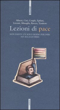 Lezioni di pace. Non esiste un solo modo per dire no alla guerra. Con videocassetta