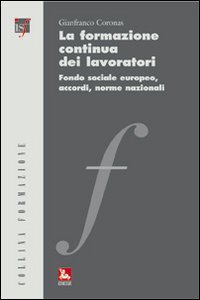 La formazione continua dei lavoratori. Fondo sociale europeo, accordi, norme nazionali