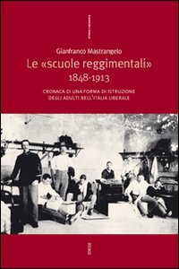 Le «Scuole reggimentali» 1848-1913. Cronaca di una forma di istruzione degli adulti nell'Italia liberale