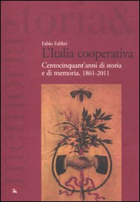 L'Italia cooperativa. Centocinquant'anni di storia e di memoria. 1861-2011