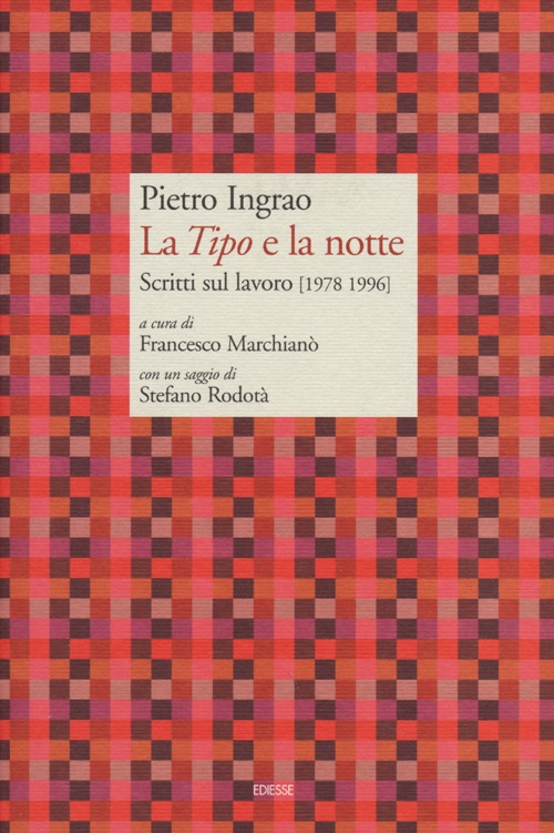 La «Tipo» e la notte. Scritti sul lavoro (1978-1996)