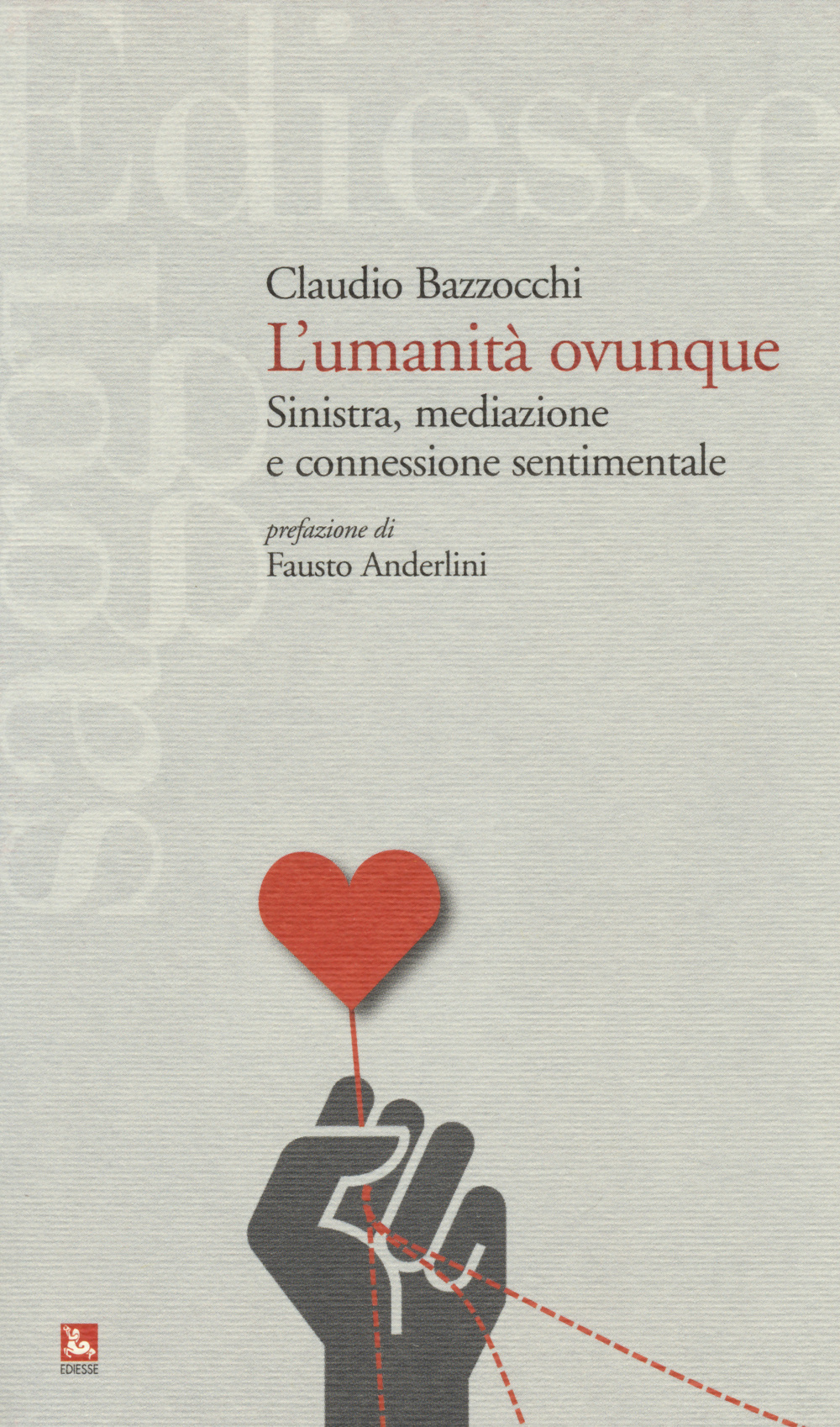 L'umanità ovunque. Sinistra, mediazione e connessione sentimentale