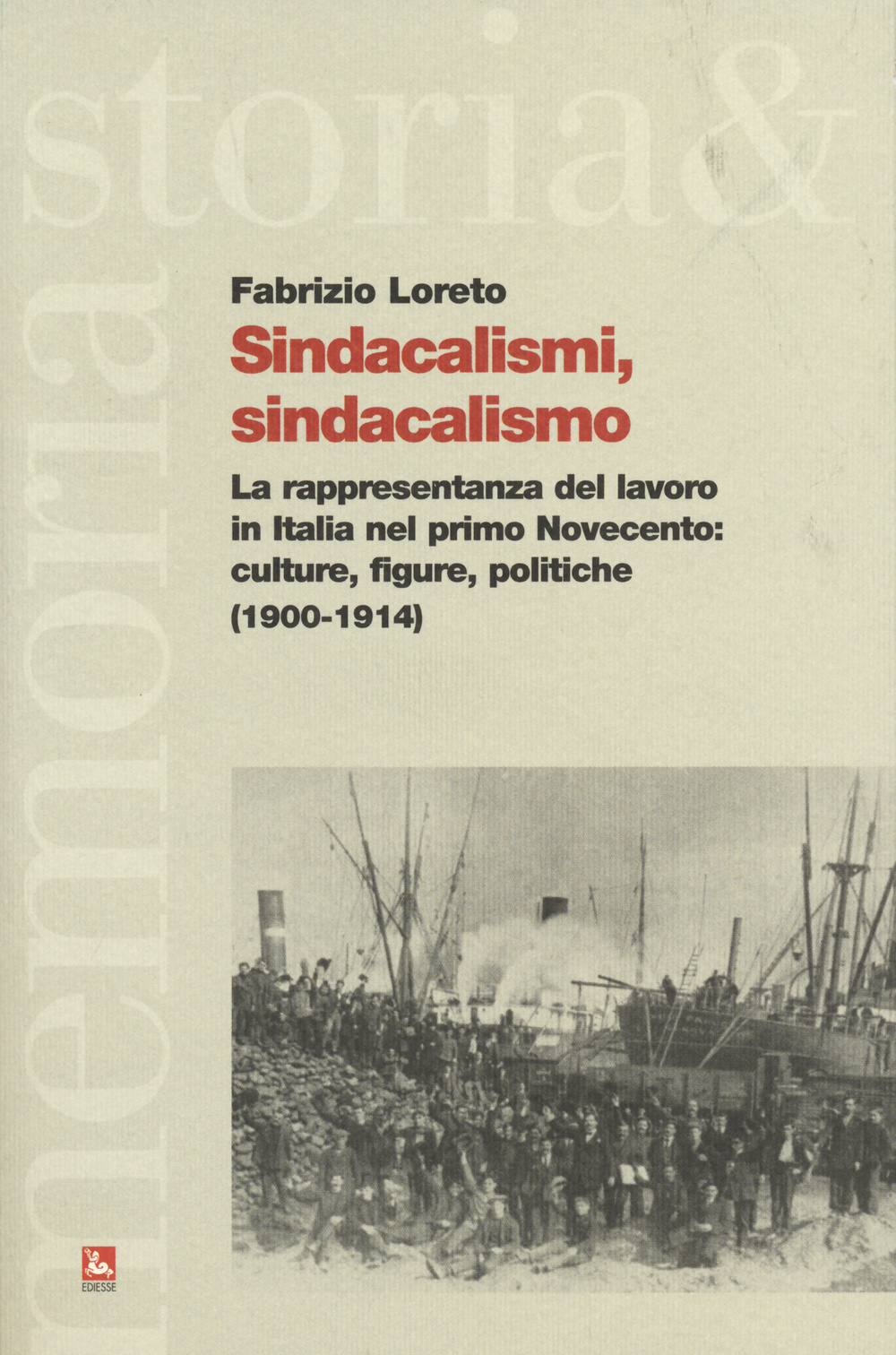 Sindacalismi, sindacalismo. La rappresentanza del lavoro in italia nel primo Novecento. culture, figure, politiche (1900-1914)