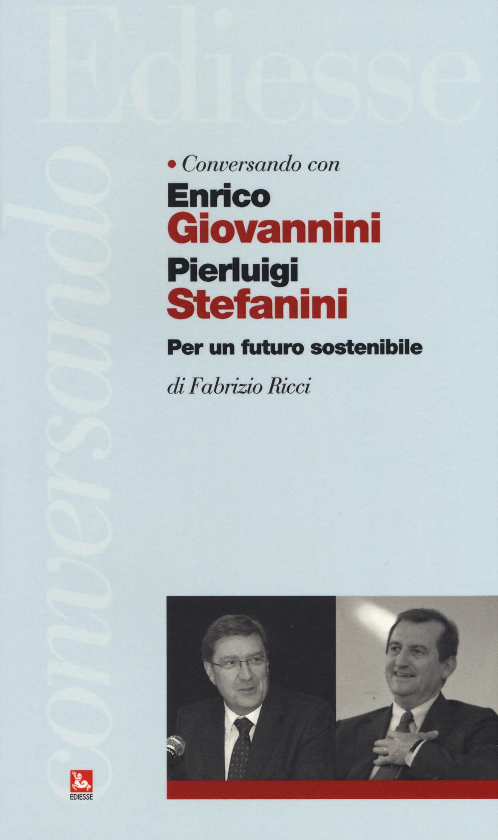 Conversando con Enrico Giovannini e Pierluigi Stefanini. Per un futuro sostenibile