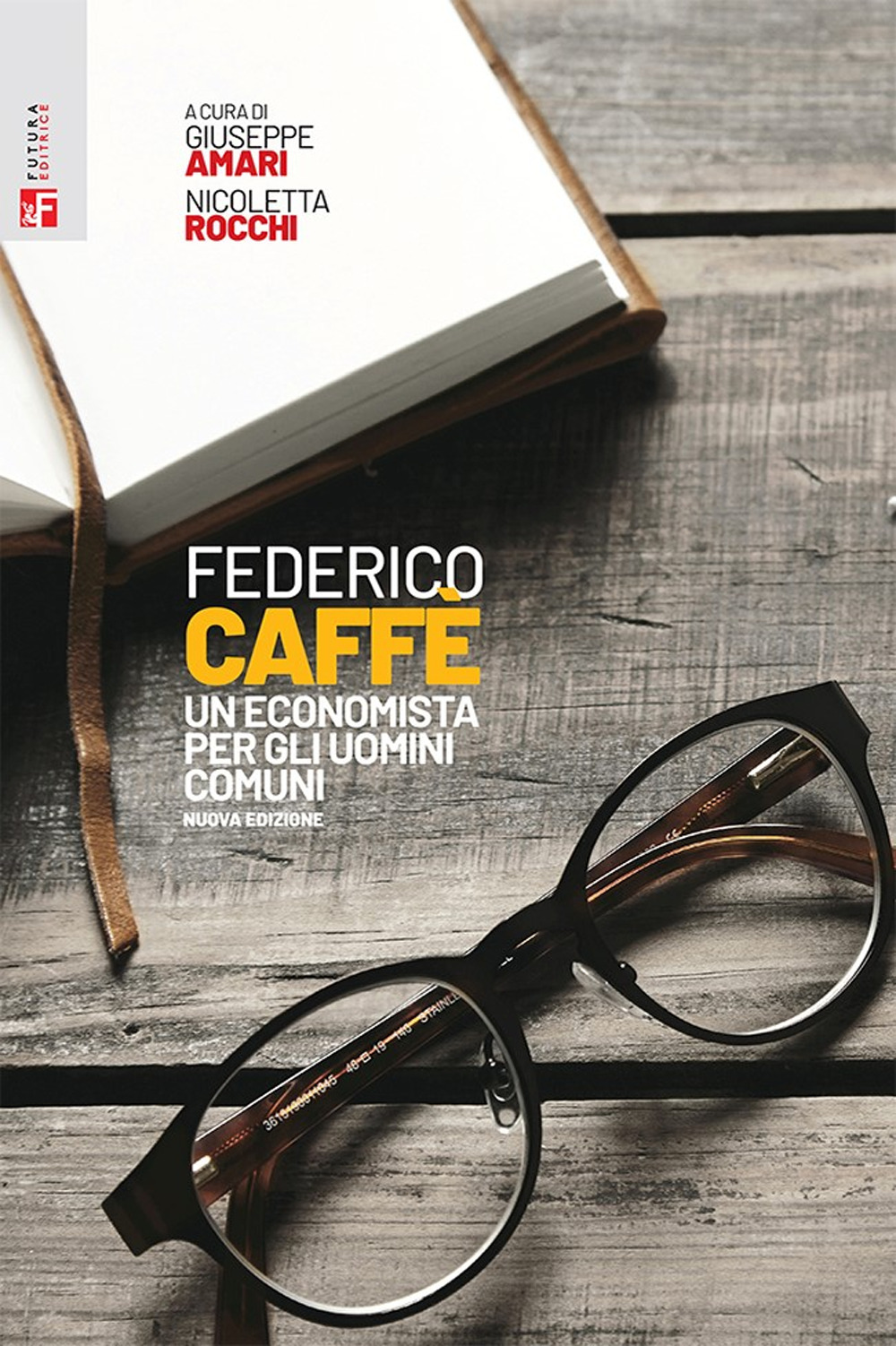 Federico Caffè. Un economista per gli uomini comuni