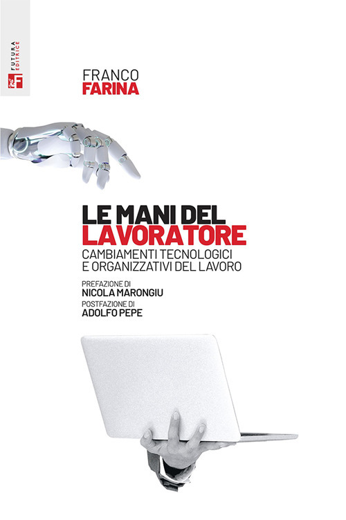 Le mani del lavoratore. Cambiamenti tecnologici e organizzativi del lavoro