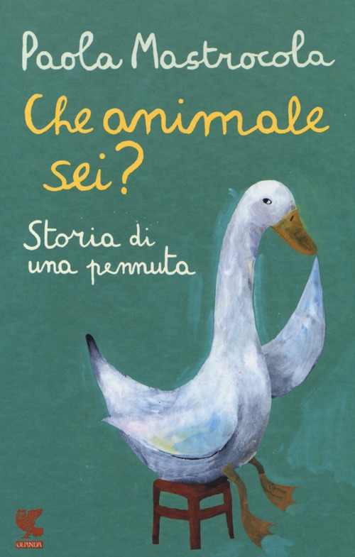 Che animale sei? Storia di una pennuta. Nuova ediz.