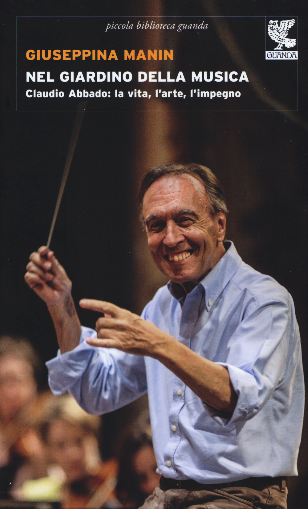 Nel giardino della musica. Claudio Abbado: la vita, l'arte, l'impegno