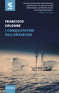 CONQUISTATORI DELL'ANTARTIDE (I) di COLOANE FRANCISCO