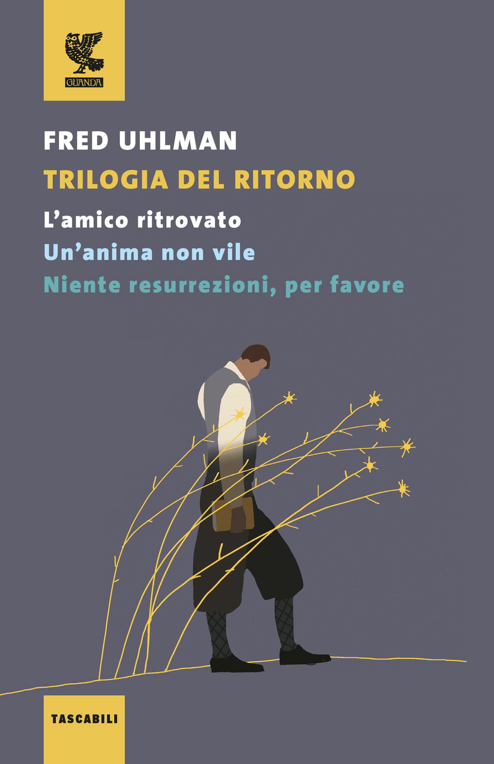 Trilogia del ritorno: L'amico ritrovato-Un'anima non vile-Niente resurrezioni, per favore