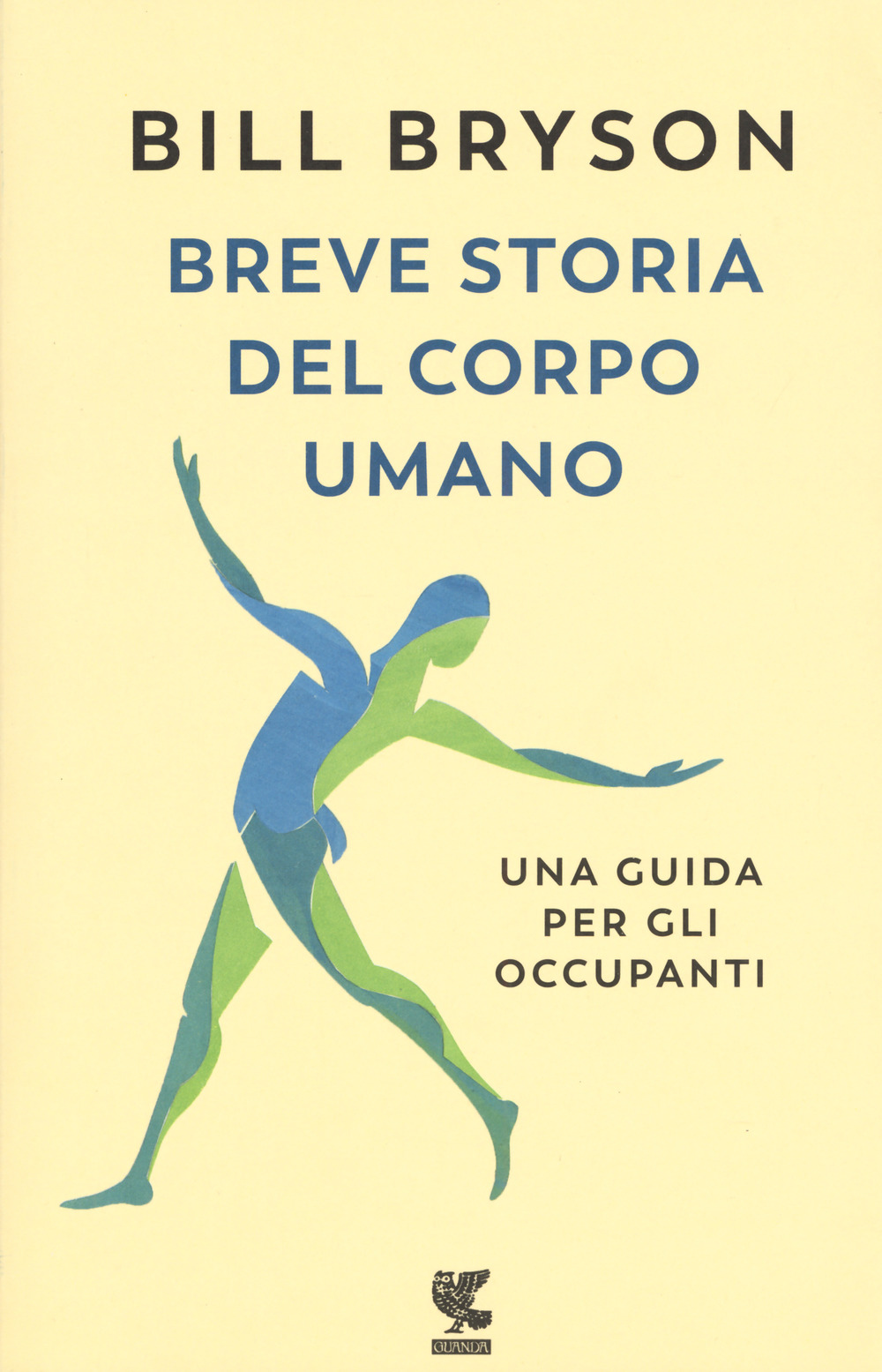 Breve storia del corpo umano. Una guida per gli occupanti