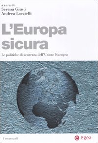 L'Europa sicura. Le politiche di sicurezza dell'Unione Europea