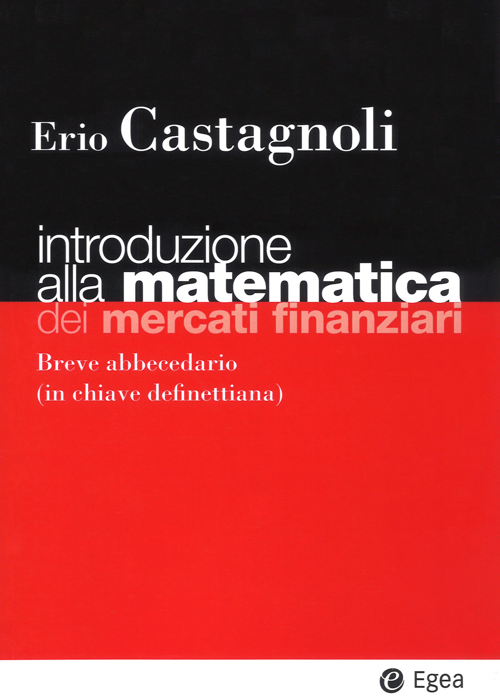 Introduzione alla matematica dei mercati finanziari. Breve abbecedario (in chiave definettiana)