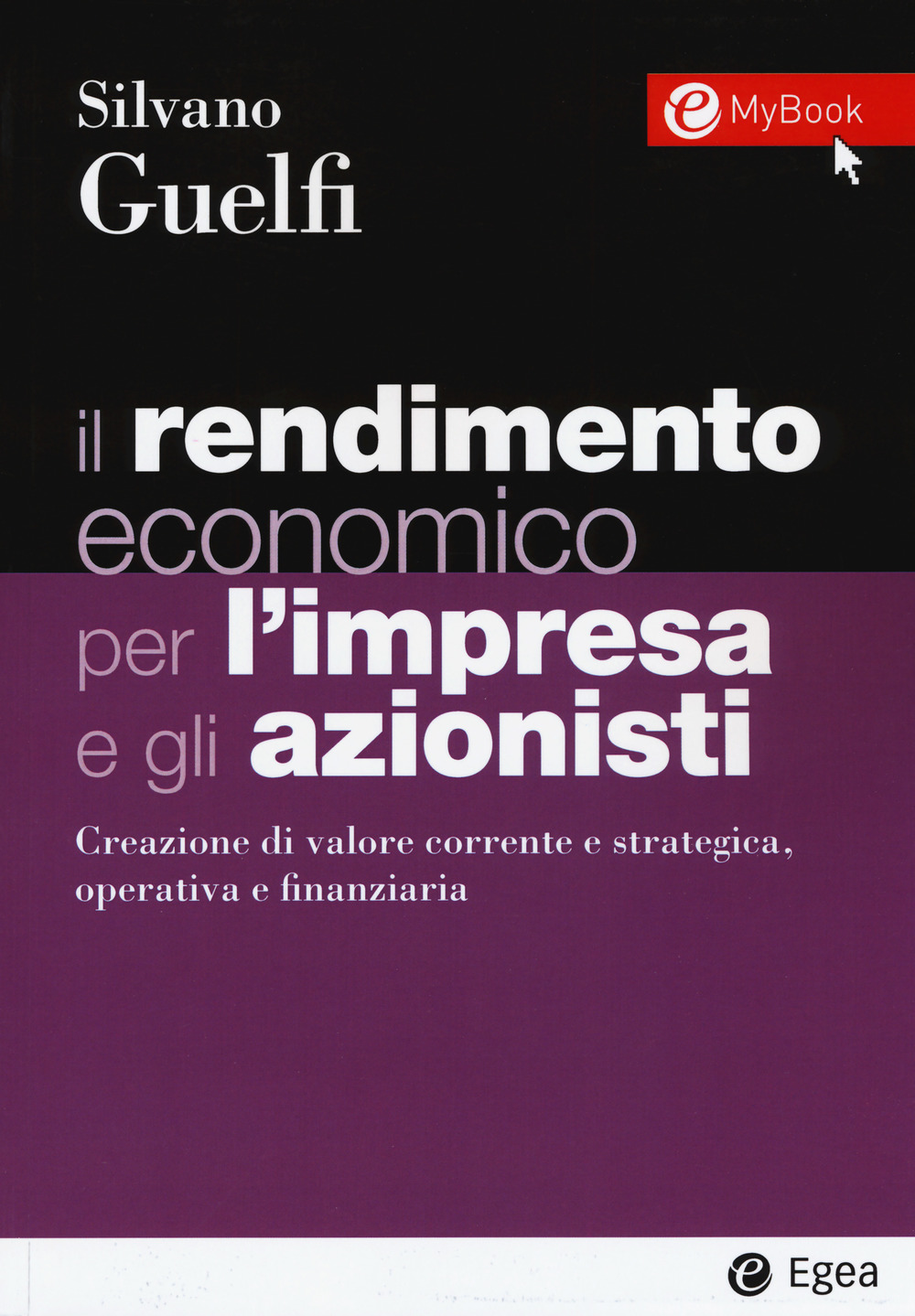 Il rendimento economico per l'impresa e gli azionisti. Creazione di valore corrente e strategica, operativa e finanziaria. Con Contenuto digitale per download e accesso online