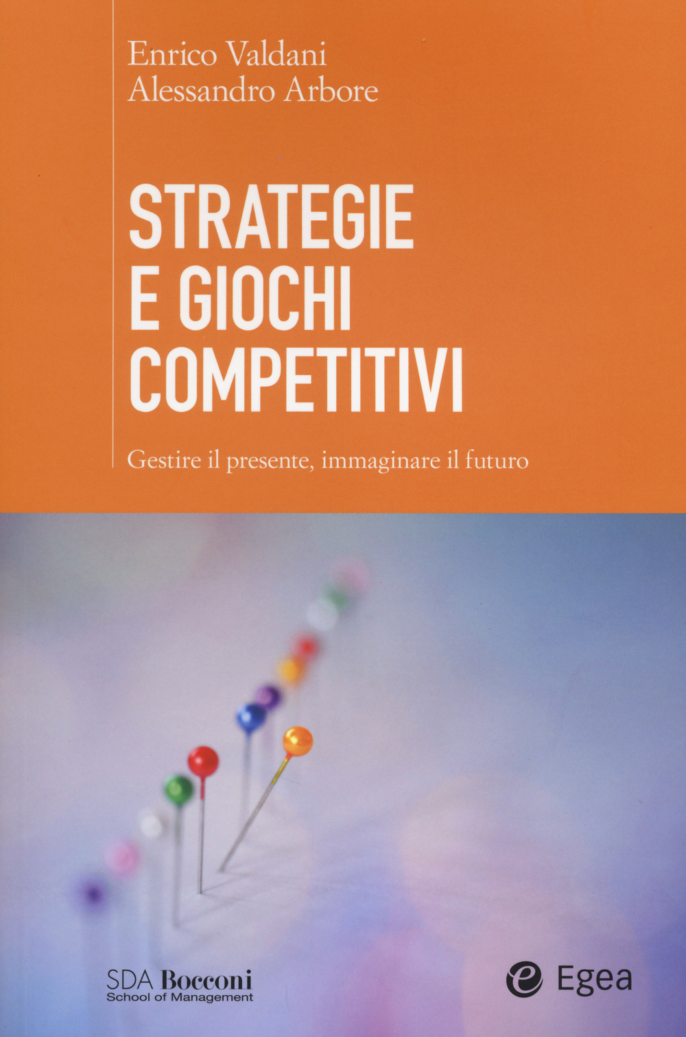 Strategie e giochi competitivi. Gestire il presente, immaginare il futuro. Con aggiornamento online