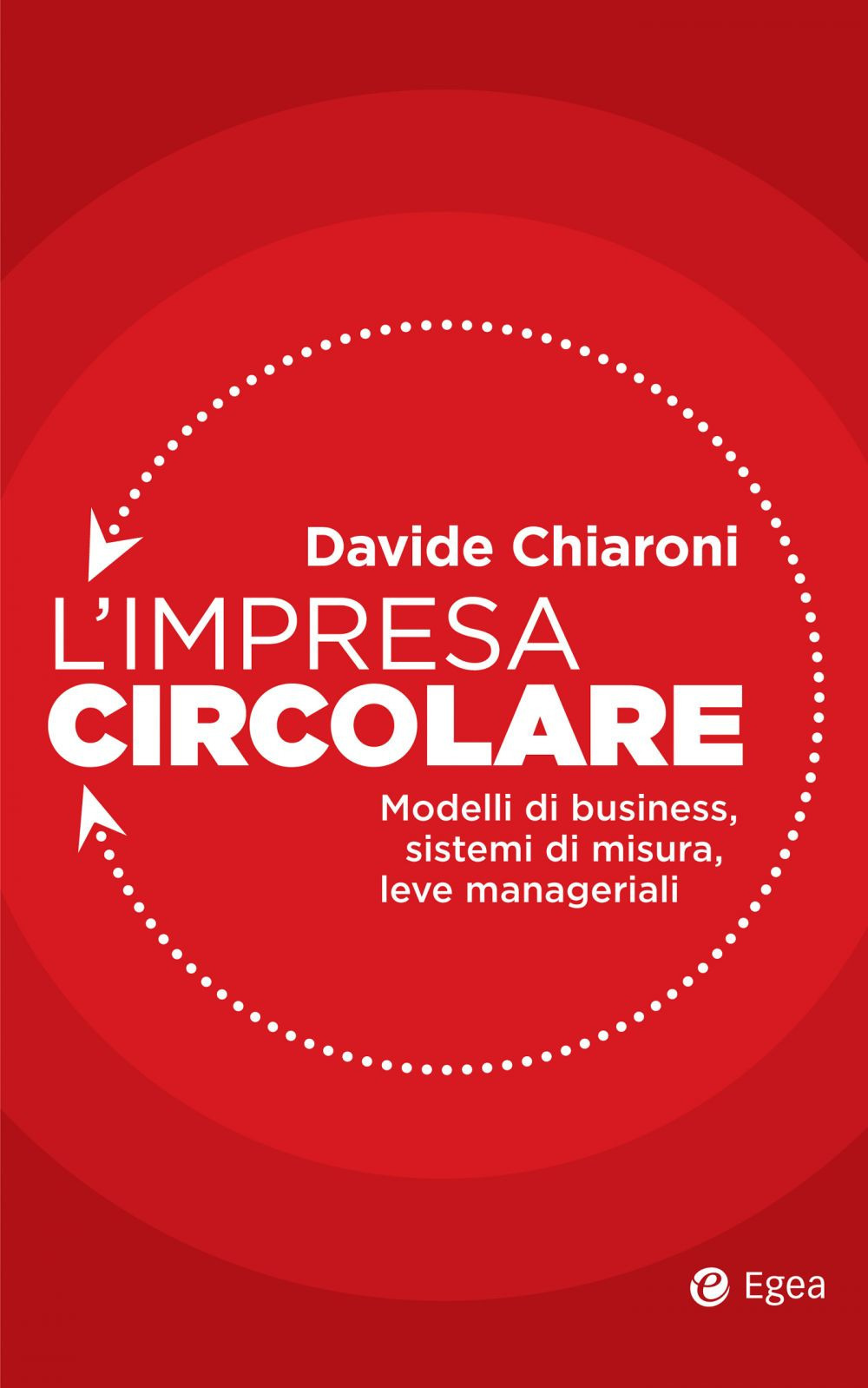 L'impresa circolare. Modelli di business, sistemi di misura, leve manageriali