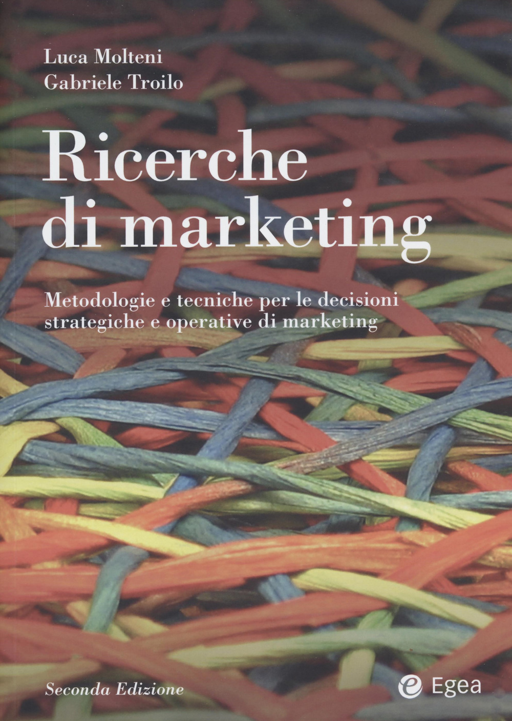 Ricerche di marketing. Metodologie e tecniche per le decisioni strategiche e operative di marketing