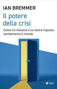 Il potere della crisi. Come tre minacce e la nostra risposta cambieranno il mondo