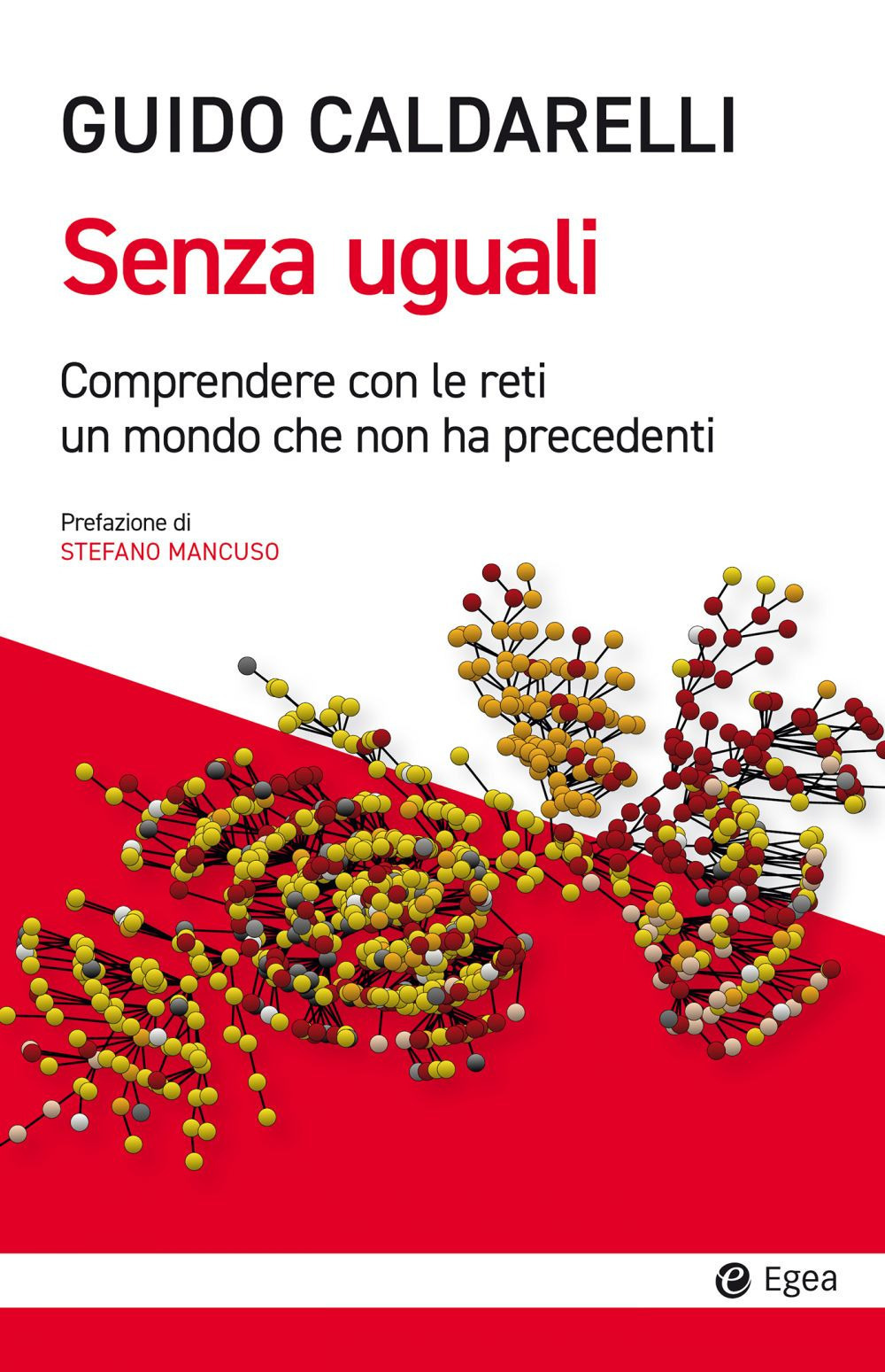 Senza uguali. Comprendere con le reti un mondo che non ha precedenti