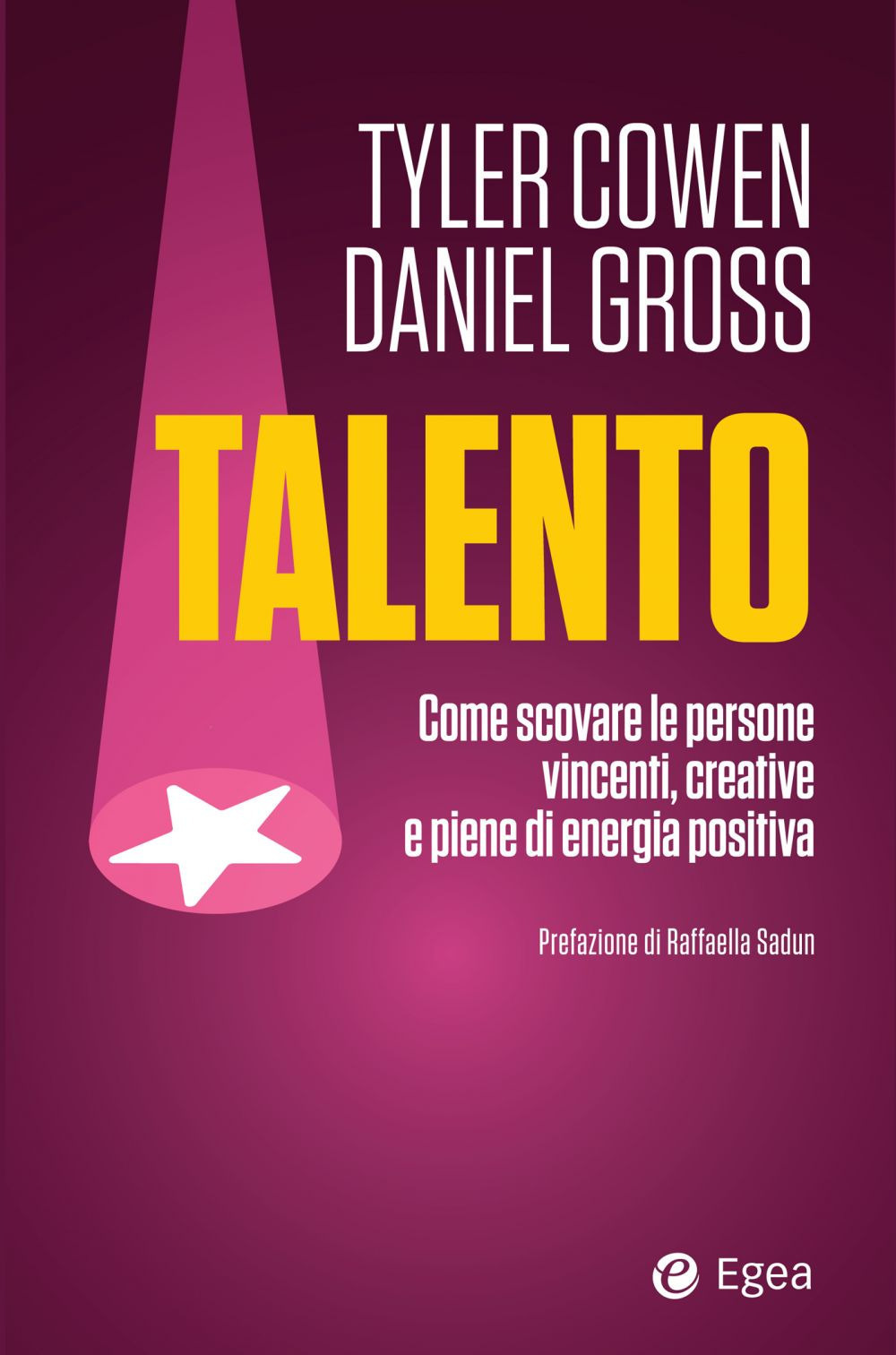 Talento. Come scovare le persone vincenti, creative e piene di energia positiva