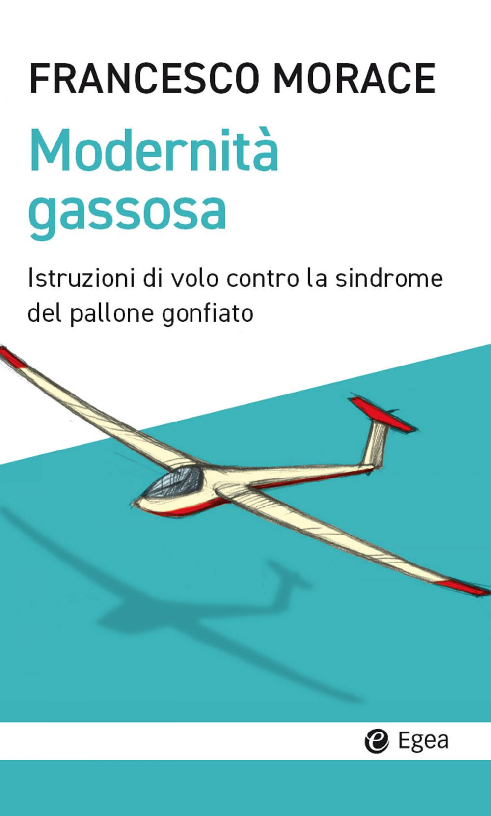 Modernità gassosa. Istruzioni di volo contro la sindrome del pallone gonfiato