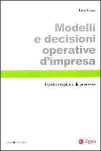 Modelli e decisioni operative d'impresa. Aspetti empirici di processo