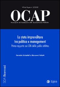 OCAP. Osservatorio sul cambiamento delle amministrazioni pubbliche (2008). Vol. 2: Lo stato imprenditore tra politica e management. Primo rapporto sui CDA delle public utilities