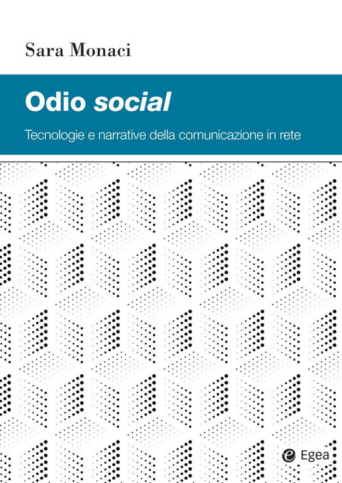 Odio social. Tecnologie e narrative della comunicazione in rete