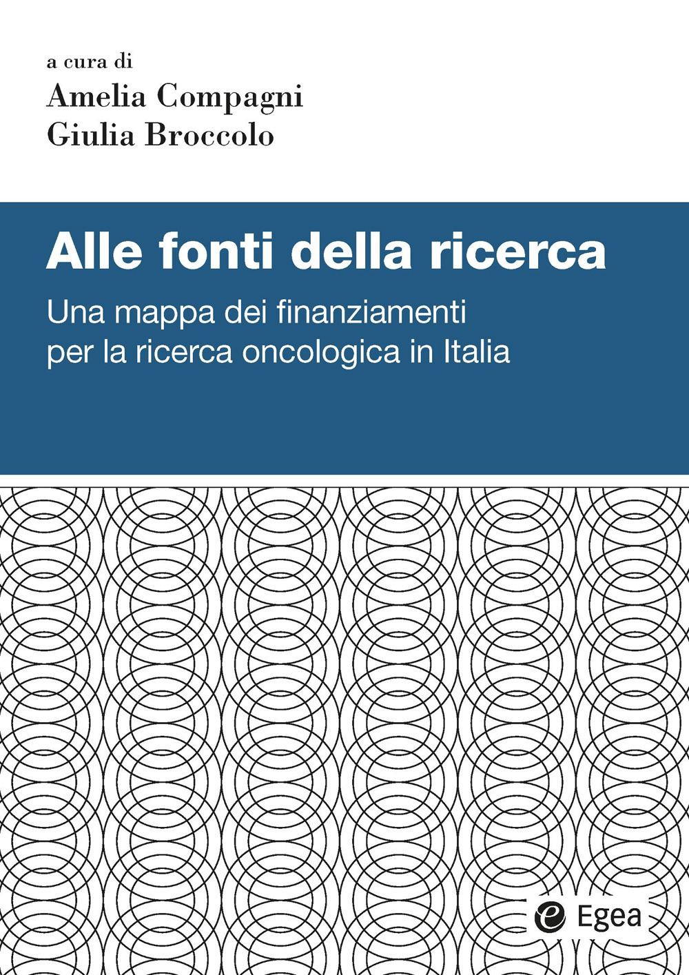 Alle fonti della ricerca. Una mappa dei finanziamenti per la ricerca oncologica in Italia