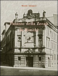 Palazzo della Zecca in Bianchi. Ediz. illustrata