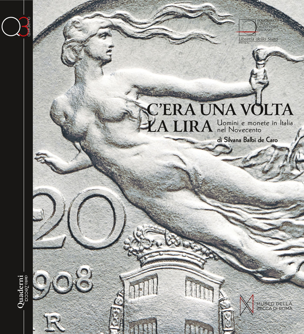C'era una volta la Lira. Uomini e monete in Italia nel Novecento