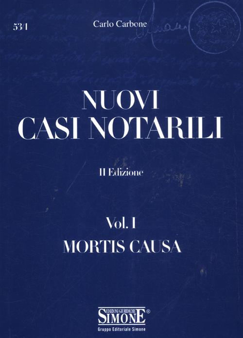 Nuovi casi notarili. Vol. 1: Mortis causa