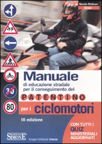 Manuale di educazione stradale per il conseguimento del patentino per i ciclomotori. Con quiz ministeriali aggiornati. Ediz. illustrata